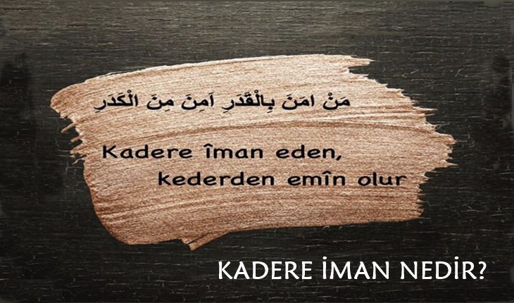 Kaza ve Kadere İman – Hakkında Ayet ve Hadisler