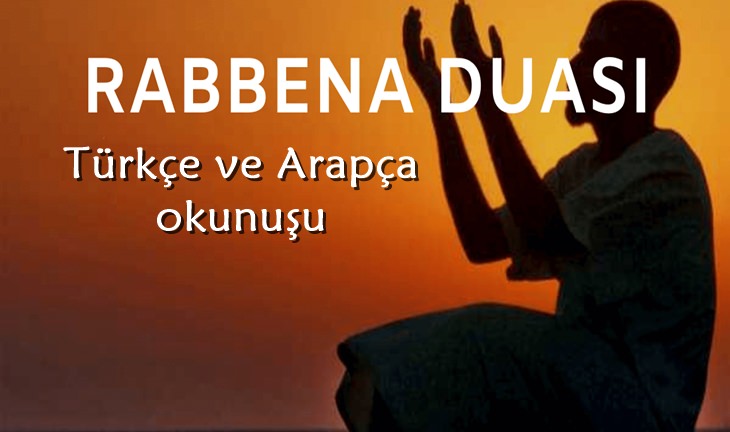 Rabbena Atina ve Rabbenağfirli Duaları Arapça Okunuşları ve Türkçe Anlamları
