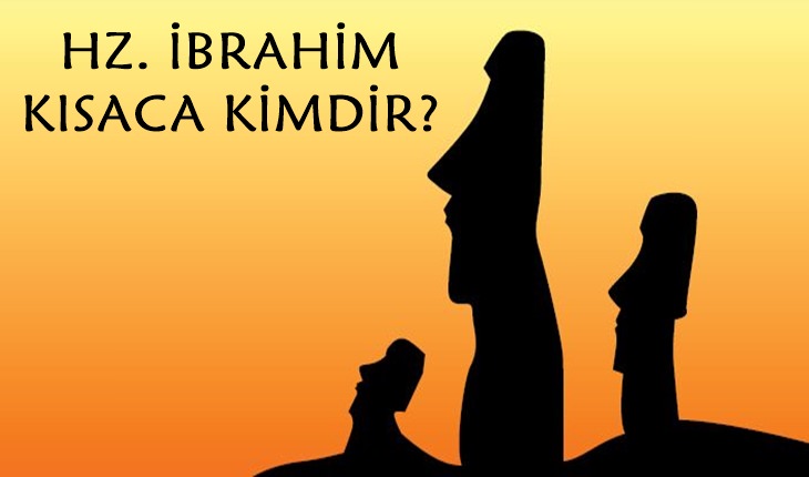 Hazreti İbrahim Kısaca Kimdir?