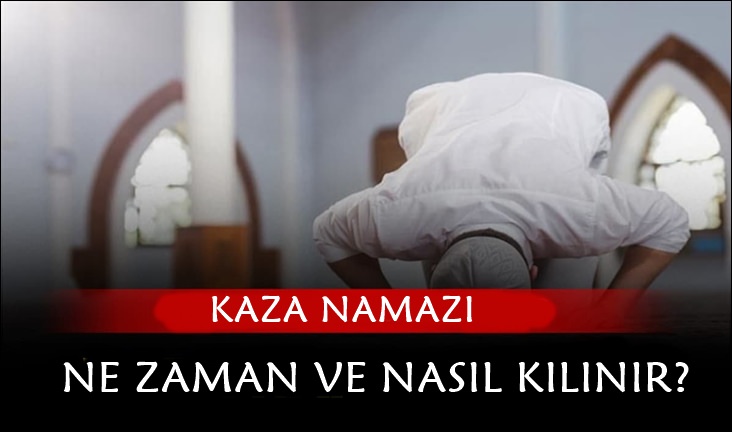 Kaza Namazı Ne Zaman ve Nasıl Kılınır?