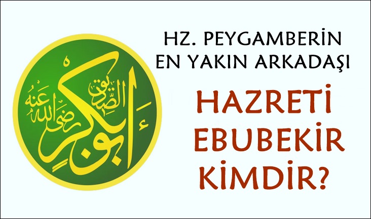 Hazreti Ebubekir Kısaca Kimdir?