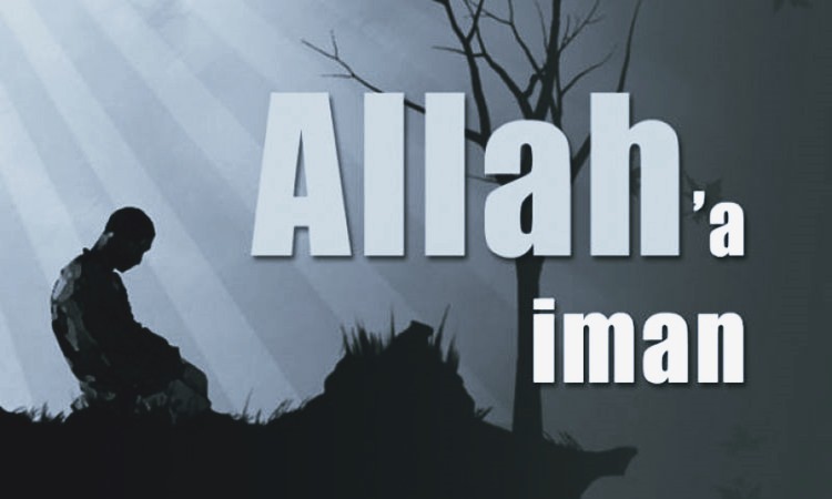 Allaha İman Etmek Ne Demektir?
