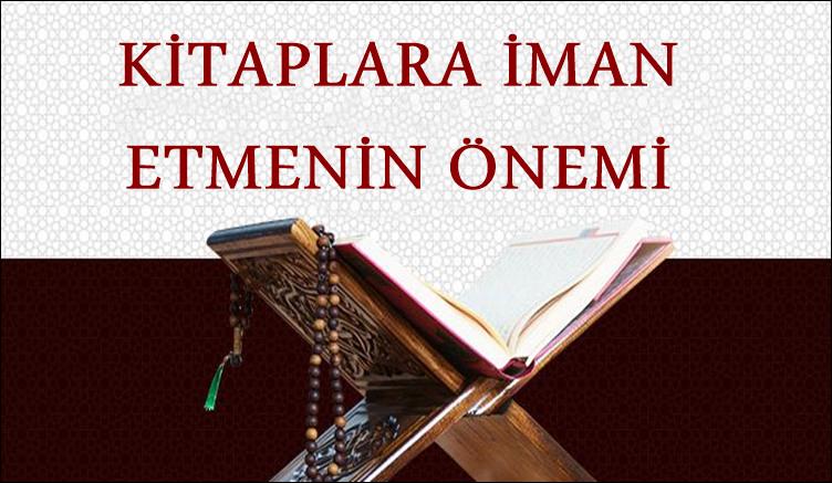 Kitaplara İman Etmenin Önemi Nedir?