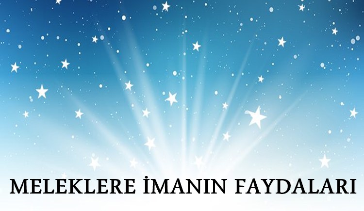 Meleklere İman – Meleklerin Görevleri ve Çeşitleri