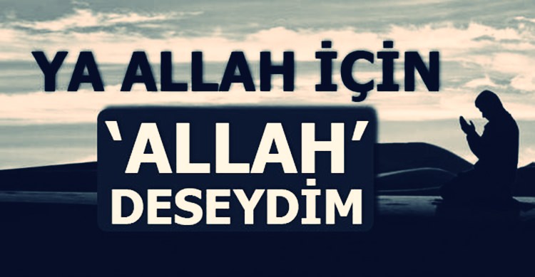 İbretlik Dini Hikayeler: Ya Allah İçin Allah Deseydim