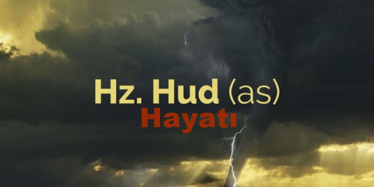 Hud Peygamber Kimdir? Hazreti Hud Hayatı?