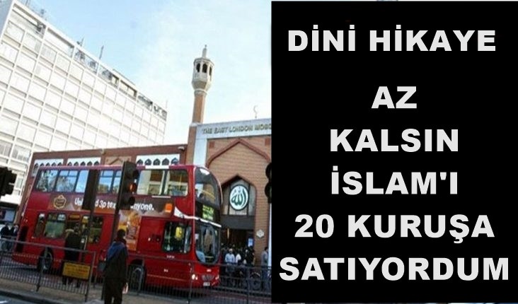 Kısa Kıssalar Az Kalsın 20 Kuruşa Dinimi Satıyordum