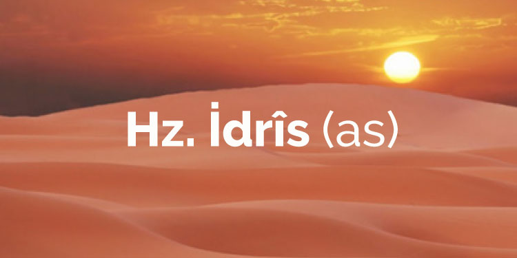 Hazreti İdris Peygamber kimdir?